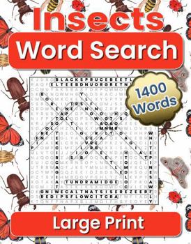 Insects Word Search Large Print: 1400 Bugs to Find, in 100 Puzzles, Every Entomophile, Entomology Bug Lover will Enjoy, Great for Arthropod Admirer, ... and Teens. Helps Relax After a Hard Day