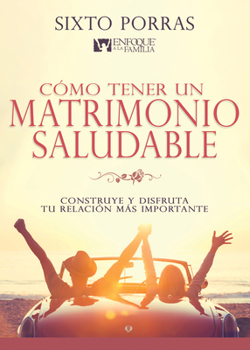 Paperback Cómo Tener Un Matrimonio Saludable: Construye Y Disfruta Tu Relación Más Importante [Spanish] Book