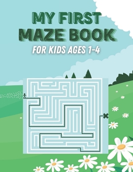 Paperback My First Maze Book For kids Ages 1-4: 50 Mazes for kids ages 1-4 or toddler with solution. Fun and amazing kids maze activity book, Challenging maze b Book