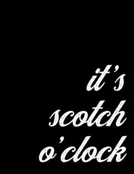 2020 Monthly and Weekly Planner for Scotch Whiskey Drinkers | It's Scotch O'Clock: 12 Month Diary for Malt and Grain Whisky Lovers - One Year Organizer, 8.5 x 11 inch; 21.59 x 27.94 cm