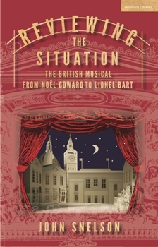 Reviewing the Situation: the British Musical from Noël Coward to Lionel Bart