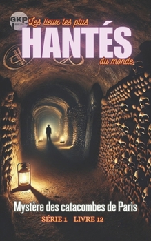 Paperback Mystère des catacombes de Paris [French] Book