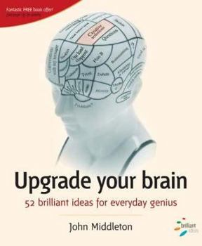 Paperback Upgrade Your Brain : The Fast Track to Everyday Genius Book