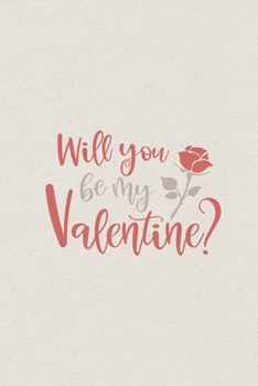 Will you be my Valentine: Valentine's Day Gift • Blush Notebook in a cute Design • 6" x 9" (15.24 x 22.86 cm)