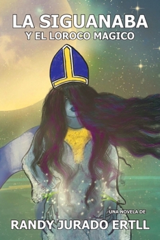 Paperback La Siguanaba: Y El Loroco Magico [Spanish] Book