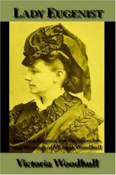 Paperback Lady Eugenist: Feminist Eugenics in the Speeches and Writings of Victoria Woodhull Book