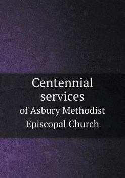 Paperback Centennial services of Asbury Methodist Episcopal Church Book