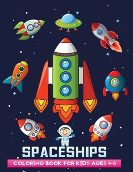 Paperback spaceships coloring book for kids ages 4-8: Fantastic Outer Space Coloring Book for Kids with 40+ Fantastic Space Ships Designs to Color Book