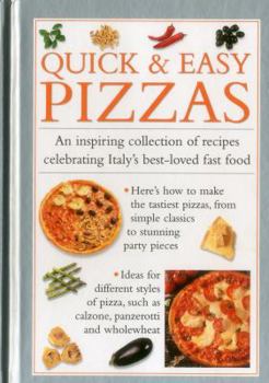 Hardcover Quick & Easy Pizzas: An Inspiring Collection of Recipes Celebrating Italy's Best-Loved Fast Food Book