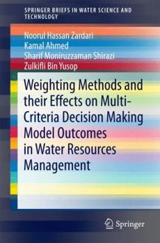 Paperback Weighting Methods and Their Effects on Multi-Criteria Decision Making Model Outcomes in Water Resources Management Book