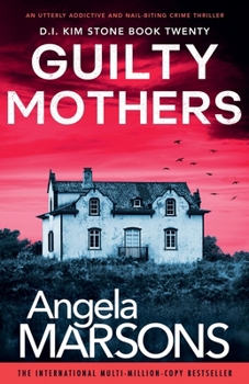 Guilty Mothers: An utterly addictive and nail-biting crime thriller (Detective Kim Stone) - Book #20 of the D.I. Kim Stone
