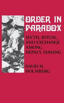 Order in Paradox: Myth, Ritual, and Exchange Among Nepal's Tamang