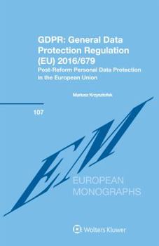 GDPR : General Data Protection Regulation (EU) 2016/679 : Post-Reform Personal Data Protection in the European Union