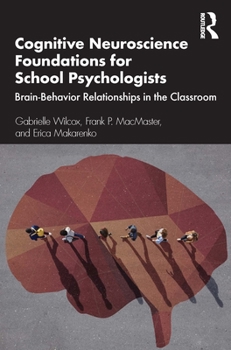 Paperback Cognitive Neuroscience Foundations for School Psychologists: Brain-Behavior Relationships in the Classroom Book
