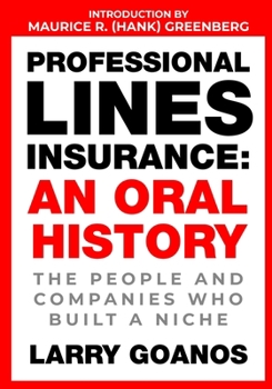 Paperback Professional Lines Insurance, An Oral History: The People and Companies Who Built a Niche Book