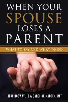 Paperback When Your Spouse Loses A Parent: What to Say & What to Do Book
