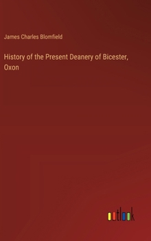 History of the Present Deanery of Bicester, Oxon