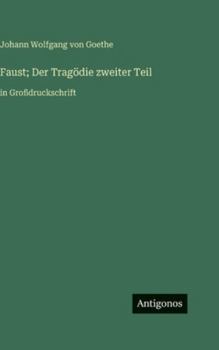 Hardcover Faust; Der Tragödie zweiter Teil: in Großdruckschrift [German] Book