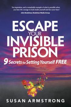 Paperback Escape Your Invisible Prison: 9 Secrets for Setting Yourself Free Book