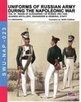 Paperback Uniforms of Russian army during the Napoleonic war vol.18: Guard artillery, Engineers & General Staff Book