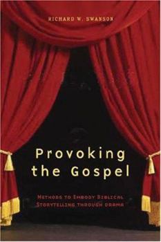 Paperback Provoking the Gospel: Methods to Embody Biblical Storytelling Through Drama Book