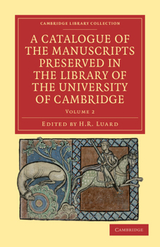 Paperback A Catalogue of the Manuscripts Preserved in the Library of the University of Cambridge - Volume 2 Book