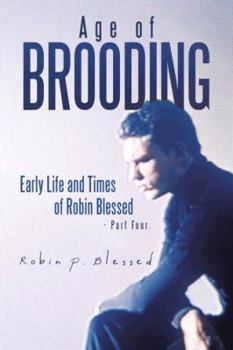 Paperback Age of Brooding: Early Life and Times of Robin Blessed - Part Four Book