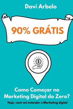 Paperback 90% Grátis: Como Iniciar No Marketing Digital Do Zero [Portuguese] Book
