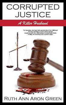 Paperback Corrupted Justice: A Killer Husband Book