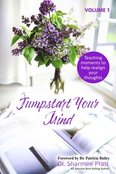 Paperback Jumpstart Your Mind: Teaching moments to help realign your thoughts Book