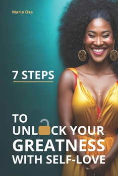 Paperback 7 Steps to Unlock Your Greatness with Self-Love Book