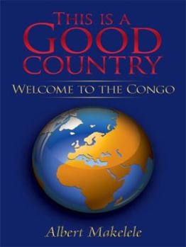 Paperback This Is a Good Country: Welcome to the Congo Book