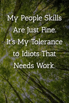 My People Skills Are Just Fine. It's My Tolereance to Idiots That Needs Work. Notebook: Lined Journal, 120 Pages, 6 x 9, Gift For Friend At Work Journal, Tree Forest Matte Finish