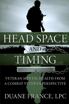 Paperback Head Space and Timing: Veteran Mental Health from a Combat Veteran Perspective Book