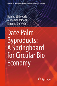 Hardcover Date Palm Byproducts: A Springboard for Circular Bio Economy Book