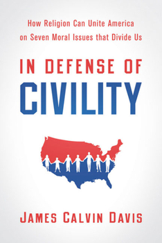 Paperback In Defense of Civility: How Religion Can Unite America on Seven Moral Issues That Divide Us Book