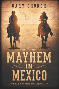 Paperback Mayhem In Mexico: Johnny Black Man and Legend 1877 Book