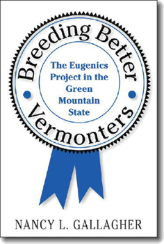 Paperback Breeding Better Vermonters: The Eugenics Project in the Green Mountain State Book