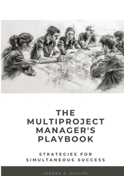 Paperback The Multiproject Manager's Playbook: Strategies for Simultaneous Success Book
