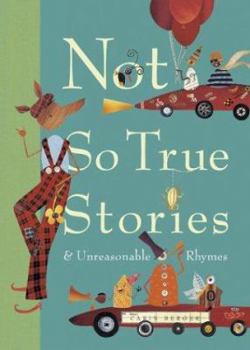 Hardcover Not So True Stories & Unreasonable Rhymes Book