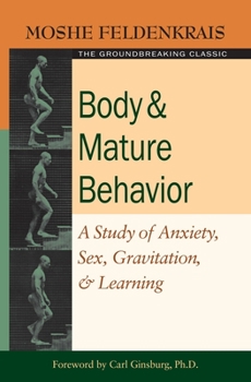 Paperback Body and Mature Behavior: A Study of Anxiety, Sex, Gravitation, and Learning Book