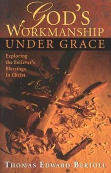 Paperback God's Workmanship Under Grace: Exploring The Blessings That Have Become The Possession Of Every Believer Book