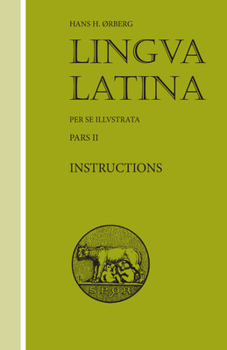 Lingua Latina: Part II: Instructions - Book  of the Lingua Latina per se Illustrata