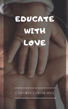 Educate with love: The 33 habits to raise emotionally healthy children