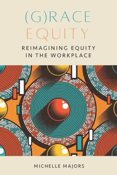 Paperback (G)race Equity: Reimagining Equity in the Workplace Book