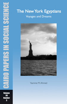 Paperback The New York Egyptians: Voyages and Dreams: Cairo Papers in Social Science Vol. 30, No. 3 Book