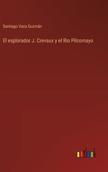 Hardcover El esplorador J. Crevaux y el Rio Pilcomayo [Spanish] Book