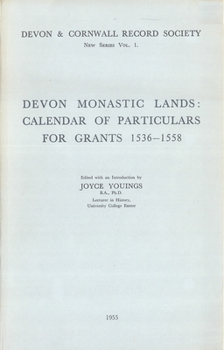 Devon Monastic Lands: Calendar of Particulars for Grants 1536-1558 - Book #1 of the Devon and Cornwall Record Society