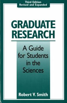 Paperback Graduate Research: A Guide for Students in the Sciences, Third Edition, Revised and Expanded Book