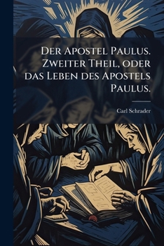 Paperback Der Apostel Paulus. Zweiter Theil, Oder Das Leben Des Apostels Paulus. [German] Book